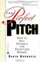 The Perfect Pitch : How to Sell Yourself for Today