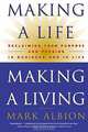 Making a Life, Making a LivingA® : Reclaiming Your Purpose and Passion in Business and in Life, Mark Albion 