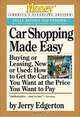 CAR SHOPPING MADE EASY : Buying or Leasing, New or Used: How to Get the Car You Want at the Price You Want to Pay (Money, America