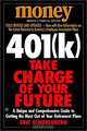 401(K) Take Charge of Your Future: A Unique and Comprehensive Guide to Getting the Most Out of Your Retirement Plans, Eric Schurenberg 
