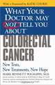 What Your Doctor May Not Tell You About(TM) Colorectal Cancer : New Tests, New Treatments, New Hope (What Your Doctor May Not Tell You About...(Paperback)), Mark Bennett Pochapin 