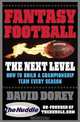 Fantasy Football The Next Level: How to Build a Championship Team Every Season, David Dorey 