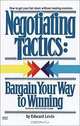 Negotiating Tactics: Bargain Your Way to Winning, Edward Levin 