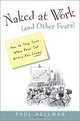 Naked at Work (And Other Fears): How to Stay Sane When Your Job Drives You Crazy, Paul Hellman 