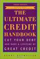 The Ultimate Credit Handbook: How to Cut Your Debt and Have a Lifetime of Great Credit, Third Edition, Gerri Detweiler 