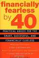 Financially Fearless by 40: Practical Advice for the Smart, Successful, and Financially Clueless, Jason Anthony 