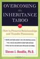 Overcoming the Inheritance Taboo: How to Preserve Relationships and Transfer Possessions, Steven J. Hendlin 