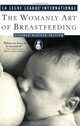 The Womanly Art of Breastfeeding: Seventh Revised Edition, 