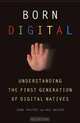 Born Digital: Understanding the First Generation of Digital Natives, John Palfrey, Urs Gasser 