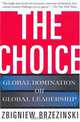 The Choice: Global Domination or Global Leadership, Zbigniew Brzezinski 