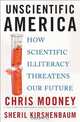 Unscientific America: How Scientific Illiteracy Threatens our Future, Chris Mooney, Sheril Kirshenbaum 