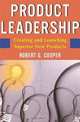 Product Leadership: Pathways to Profitable Innovation, Robert G. Cooper 