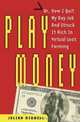 Play Money: Or, How I Quit My Day Job and Made Millions Trading Virtual Loot, Julian Dibbell 