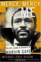 Mercy, Mercy Me: The Art, Loves and Demons of Marvin Gaye, Michael Eric Dyson 