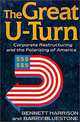 The Great U-Turn: Corporate Restructuring and the Polarizing of America, Bennett Harrison, Barry Bluestone 