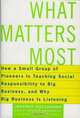 What Matters Most: How A Small Group of Pioneers Is Teaching Social Responsibility To Big Business, and Why Big Business Is Listening, Jeffrey Hollender, Stephen Fenichell 