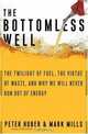 The Bottomless Well: The Twilight of Fuel, the Virtue of Waste, and Why We Will Never Run Out of Energy, Peter W. Huber, Mark P. Mills 