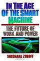 In the Age of the Smart Machine: The Future of Work and Power, Shoshana Zuboff 