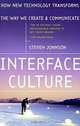 Interface Culture : How New Technology Transforms the Way We Create and Communicate, Steven Johnson 