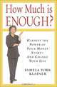 How Much Is Enough? Harness the Power of Your Money Story--And Change Your Life, Pamela York Klainer 