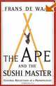 The Ape and the Sushi Master: Cultural Reflections of a Primatologist, F. B. M. De Waal 