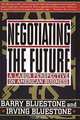 Negotiating the Future: A Labor Perspective on American Business, Barry Bluestone, Irving Bluestone 