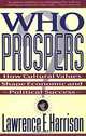 Who Prospers?: How Cultural Values Shape Economic and Political Success, Lawrence E. Harrison 