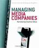 Managing Media Companies : Harnessing Creative Value, Annet Aris 