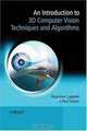 An Introduction to 3D Computer Vision Techniques and Algorithms, Boguslaw Cyganek, J. Paul Siebert 
