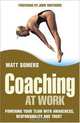 Coaching at Work: Powering your Team with Awareness, Responsibility and Trust, Matt Somers 