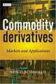 Commodity Derivatives: Markets and Applications, Neil C. Schofield 