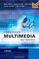 Converged Multimedia Networks, Juliet Bates, Chris Gallon, Matthew Bocci, Stuart Walker, Tom Taylor 