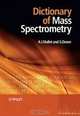 Dictionary of Mass Spectrometry, Anthony Mallet, Steve Down 