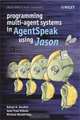 Programming Multi-Agent Systems in AgentSpeak Using Jason, Rafael H. Bordini, Jomi Fred Hubner, Michael Wooldridge 