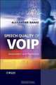 Speech Quality of VoIP: Assessment and Prediction, Alexander Raake 