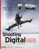 Shooting Digital: Pro Tips for Taking Great Pictures with Your Digital Camera, Mikkel Aaland 