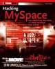 Hacking MySpace: Mods and Customizations to make MySpace Your Space (ExtremeTech), John Pospisil 