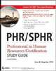PHR/SPHR: Professional in Human Resources Certification Study Guide, Anne Bogardus 