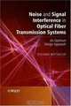 Noise and Signal Interference in Optical Fiber Transmission Systems: An Optimum Design Approach, Stefano Bottacchi 