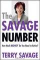 The Savage Number: How Much Money Do You Need to Retire, Terry Savage 