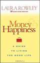 Money and Happiness: A Guide to Living the Good Life, Laura Rowley 