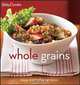 Betty Crocker Whole Grains: Easy Everyday Recipes, 