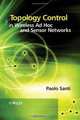 Topology Control in Wireless Ad Hoc and Sensor Networks, Paolo Santi 