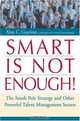 Smart Is Not Enough!: The South Pole Strategy and Other Powerful Talent Management Secrets, Alan C. Guarino 