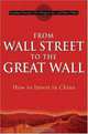 From Wall Street to the Great Wall: How to Invest in China, Jonathan Worrall, Peter O