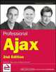 Professional Ajax, 2nd Edition (Programmer to Programmer), Nicholas C. Zakas, Jeremy McPeak, Joe Fawcett 
