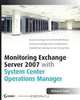 Monitoring Exchange Server 2007 with System Center Operations Manager, Michael B. Smith 