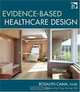 Evidence-Based Healthcare Design, Rosalyn Cama 