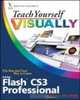 Teach Yourself Visually Flash CS3 Professional, Sherry Kinkoph Gunter 