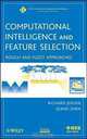 Computational Intelligence and Feature Selection: Rough and Fuzzy Approaches (IEEE Press Series on Computational Intelligence), Richard Jensen, Qiang Shen 
